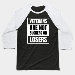 Veterans are NOT suckers or losers White Advisory Baseball T-Shirt